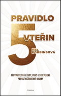 Pravidlo 5 vteřin: Přetvořte svůj život, práci i sebevědomí pomocí každodenní odvahy - Kniha