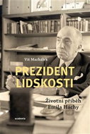 Prezident lidskosti: Životní příběh Emila Háchy - Kniha