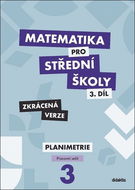 Matematika pro střední školy 3.díl Zkrácená verze: Pracovní sešit Planimetrie - Kniha