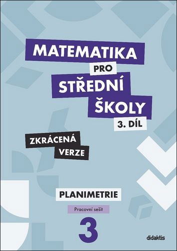 Matematika pro střední školy 3.díl Zkrácená verze: Pracovní sešit Planimetrie - Kniha - Hlavní obrázek