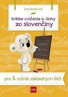 Krátke cvičenia a úlohy zo slovenčiny pre 3. ročník ZŠ - Kniha