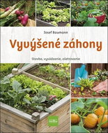 Vyvýšené záhony: Stavba, vysádzanie, ošetrovanie - Kniha