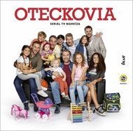 Oteckovia: Seriál TV Markíza - Kniha