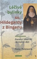 Léčivé bylinky sv. Hildegardy z Bingenu: Domácí lékárna na každý den - Kniha