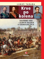 Krve po kolena: Solferino 1859 – zlom ve válkách o sjednocení Itálie - Kniha