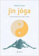 Jin jóga: Ucelený průvodce teorií i praxí - Kniha