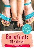 Barefoot: žij naboso!: Vše o chůzi naboso a v barefoot obuvi - Kniha