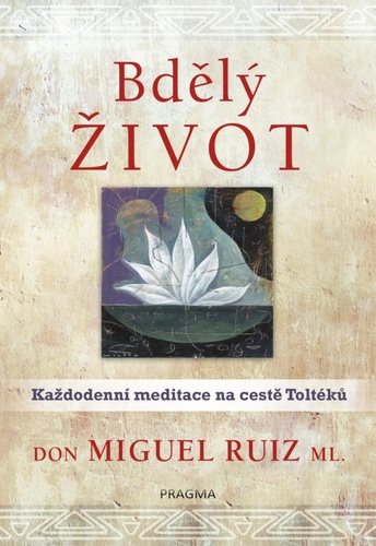Bdělý život: Každodenní meditace na cestě Toltéků - Kniha - Main image