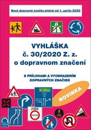 Vyhláška č. 30/2020 Z. z. o dopravnom značení: s prílohami a vyobrazením dopravných značiek - Kniha