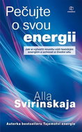 Pečujte o svou energii: Jak si vytvořit imunitu vůči toxickým energiím a uchovat si vlastní životní  - Kniha
