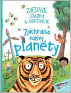 Zvedavé otázky a odpovede Záchrana našej planéty - Kniha