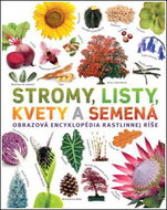 Stromy, listy, kvety a semená: Obrazová encyklopédia rastlinnej ríše - Kniha