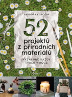 52 projektů z přírodních materiálů: Výzva pro každý týden v roce - Kniha