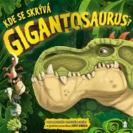 Kde se skrývá Gigantosaurus? - Kniha