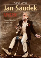 Jan Saudek Mystik: Fotograf, kterého se dotkl Bůh - Kniha