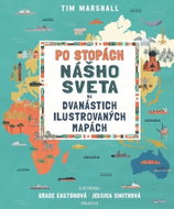 Po stopách nášho sveta na dvanástich ilustrovaných mapách  - Kniha
