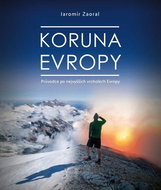 Koruna Evropy: Průvodce po nevyšších vrcholech Evropy - Kniha