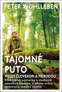 Tajomné puto medzi človekom a prírodou: Prekvapivé poznatky o siedmich zmysloch človeka, o tlkote sr - Kniha