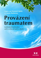 Provázení traumatem: každodenní průvodce péči o sebe při péči o druhé - Kniha