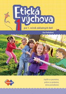 Etická výchova 1 pre 1. ročník základných škôl: Lepšie sa spoznáme, pekne sa správame, doma pomáhame - Kniha