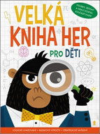 Velká kniha her pro děti - Kniha