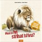 Musí si lvi stříhat hřívu?: Čím nás zvířata fascinují a v čem se od nás liší - Kniha