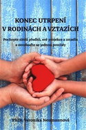 Konec utrpení v rodinách a vztazích: Pochopte zátěž předků, své projekce a zrcadla - Kniha
