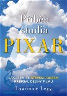 Příběh studia Pixar: Jak jsem se Stevem Jobsem přepsal dějiny filmu - Kniha