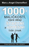 1000 + maličkostí, které dělají šťastní a úspěšní lidé jinak: Inspirace pro nás ostatní - Kniha