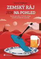 Zemský ráj jen na pohled: Krutá pravda o Češích očima našich polských sousedů - Kniha