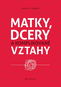 Matky, dcery a komplikované vztahy - Kniha