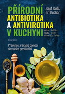 Přírodní antibiotika a antivirotika v kuchyni: Prevence a terapie pomocí domácích prostředků - Kniha