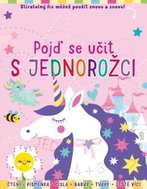 Pojď se učit s Jednorožci: Čtení + písmenka + čísla + barvy + tvary + ještě víc! - Kniha