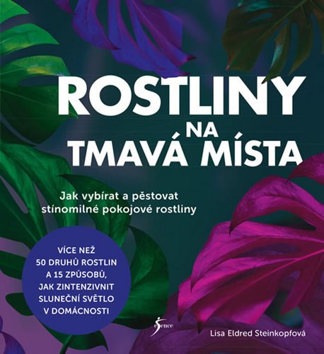 Rostliny na tmavá místa: Jak vybírat a pěstovat stínomilné pokojové rostliny - Kniha - Hlavní obrázek