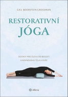 Restorativní jóga: Sestavy pro úlevu od bolesti a rovnováhu těla a duše - Kniha