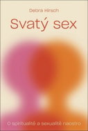 Svatý sex: O spiritualitě a sexualitě naostro - Kniha
