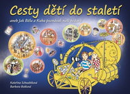 Cesty dětí do staletí: aneb Jak Běla s Kubou poznávali naši historii - Kniha