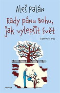 Rady pánu Bohu, jak vylepšit svět - Kniha