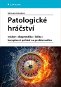 Patologické hráčství: výskyt, diagnostika, léčba, komplexní pohled na problematiku - Kniha