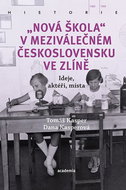 Nová škola v meziválečném Československu ve Zlíně: Ideje, aktéři, místa - Kniha