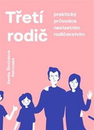 Třetí rodič: Praktický průvodce nevlastním rodičovstvím - Kniha