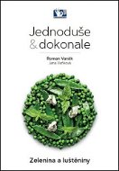 Kniha Jednoduše & dokonale Zelenina a luštěniny - Kniha