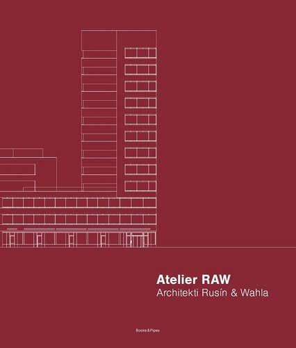 Atelier RAW: Architekti Rusín & Wahla 2009–2019 - Kniha - Main image
