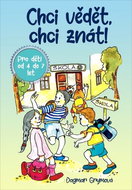 Chci vědět, chci znát: Pro děti od 4 do 7 let - Kniha