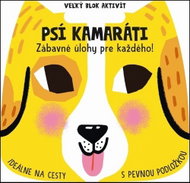 Veľký blok aktivít Psí kamaráti: Zábavné úkoly pre každého! - Kniha