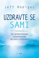 Uzdravte se sami: Za spontánním uzdravením nejsou zázraky - Kniha