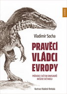 Pravěcí vládci Evropy: Průvodce světem dinosaurů našeho světadílu - Kniha