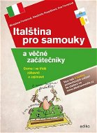 Italština pro samouky a věčné začátečník: Doma i ve třídě, zábavně i zajímavě - Kniha