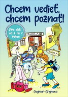 Chcem vedieť, chcem poznať: Pre deti od 4 do 7 rokov - Kniha