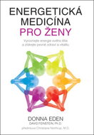 Energetická medicína pro ženy: Vyrovnejte energie svého těla a získejte pevné zdraví a vitalitu - Kniha